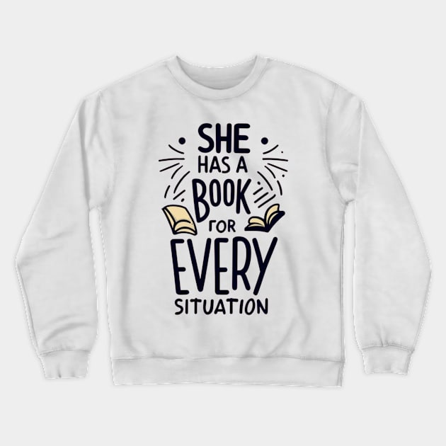 she has a book for every situation Crewneck Sweatshirt by RalphWalteR